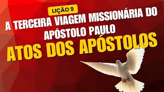 A Terceira Viagem Missionária do Apóstolo Paulo | Lição 9 | Atos dos Apóstolos | EETAD