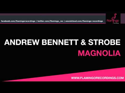 Andrew Bennett & Strobe - Magnolia [Flamingo Recordings]