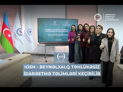 AƏSMA-da növbəti "IOSH - beynəlxalq təhlükəsiz idarəetmə" təlimləri keçirilib