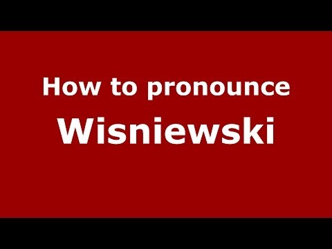 How to pronounce Wisniewski (Polish/Poland) - PronounceNames.com