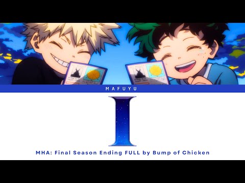 My Hero Academia: Final Season Ending FULL『I』by BUMP OF CHICKEN | Lyrics (Kan/Rom/Eng)