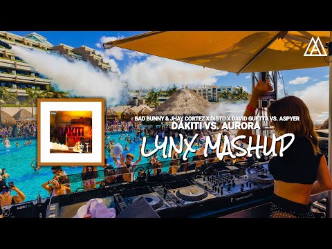 Bad Bunny & Jhay Cortez x Disto x David Guetta vs. Aspyer - Dákiti vs. Aurora (LYNX Mashup)