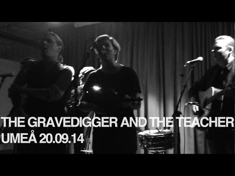 The Gravedigger and the Teacher - 'Which Side Are You On?' live in Umeå