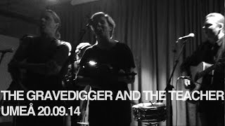 The Gravedigger and the Teacher - 'Which Side Are You On?' live in Umeå