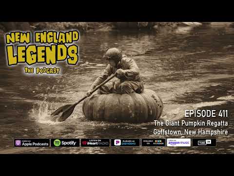 New England Legends Podcast 411 - The Giant Pumpkin Regatta