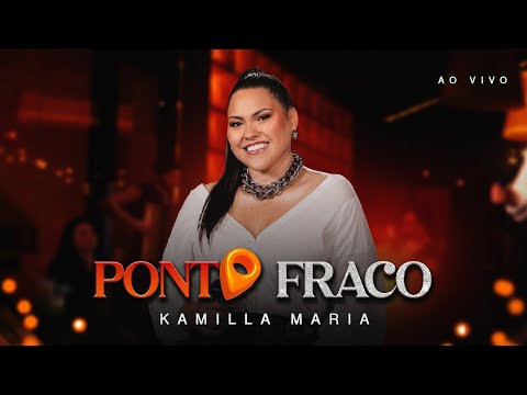 Kamilla Maria - Ponto fraco