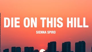 Sienna Spiro - Die On This Hill (Lyrics)