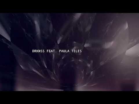 DRKNSS feat. PAULA TELES - Something In The Way