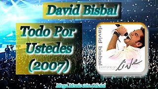 David Bisbal - Todo Por Ustedes // Letra