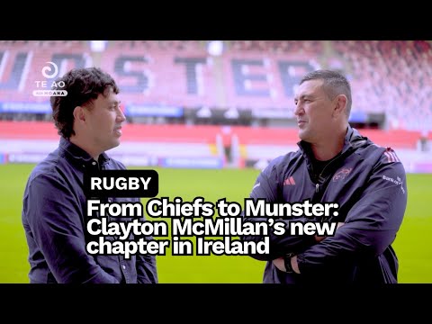 From Chiefs to Munster: Clayton McMillan’s new chapter in Ireland