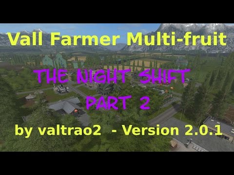 Vall Farmer Multi-fruit - The Night Shift - E10 Part 2