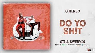 G Herbo - Do Yo Shit (Still Swervin)