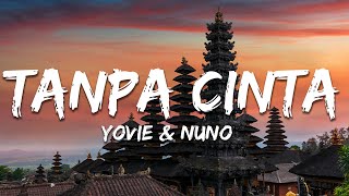 Download lagu Yovie & Nuno -Tanpa Cinta (Lirik/Lyrics) mp3 Download lagu Yovie & Nuno -Tanpa Cinta (Lirik/Lyrics) mp3