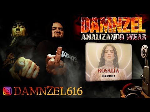 DAMNZEL - Analizando Weas / Rosalía - Malamente
