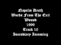 Napalm Death - Words From The Exit Wound - 1999 - Track 10 - Incendiary Incoming