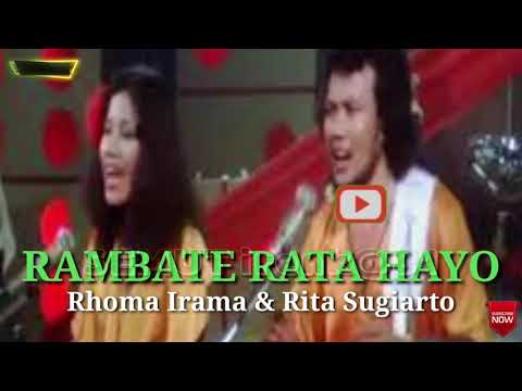 RAMBATE RATA HAYO _ RHOMA IRAMA & RITA SUGIARTO ( lirik )