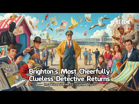 Brighton’s Most Cheerfully Clueless Detective Returns | Inspector Steine | Lynne Truss | BBC Radio 4