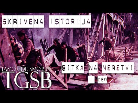 Skrivena istorija - Bitka na Neretvi /II deo [TGSB]