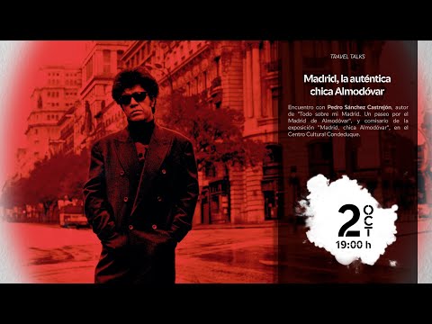 "Madrid, la auténtica chica Almodóvar", con Pedro Sánchez Castrejón.