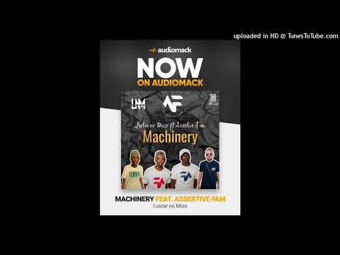 Lustar no Mizo Ft. Assertive Fam - Machinery