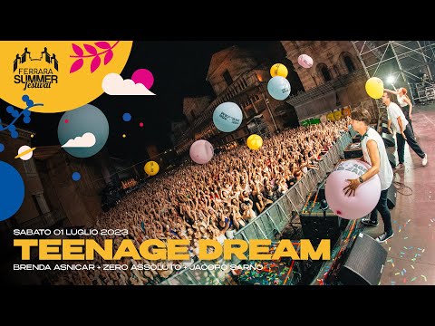 01.07 | TEENAGE DREAM x FerraraSummerFestival 2023