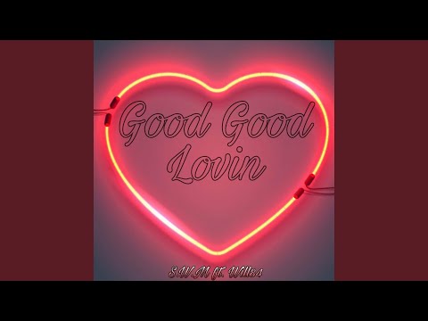 Good Good Lovin' (feat. Will84)