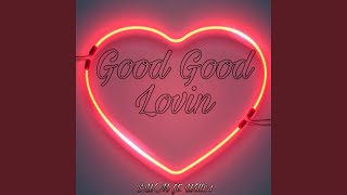 Good Good Lovin&#39; (feat. Will84)