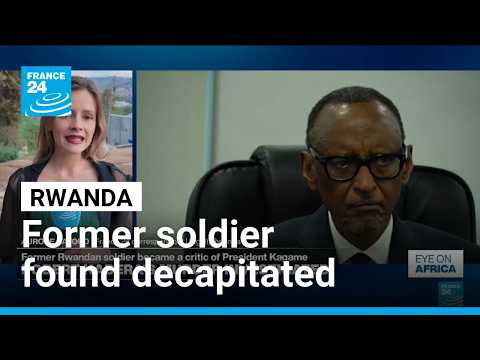 Exiled critic of Rwandan President Kagame found beheaded in Uganda