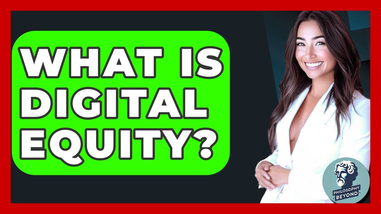 What Is Digital Equity? - Philosophy Beyond