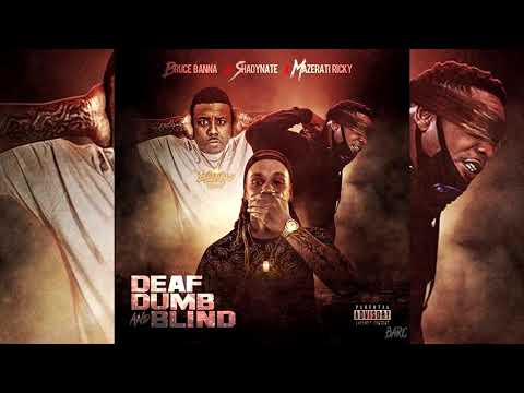 Shady Nate x Mazerati Ricky x Bruce Banna - Deaf Dumb And Blind