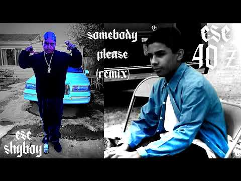 Ese Shyboy Ft. Ese 40'z - Somebody Please (Oldies Remix)