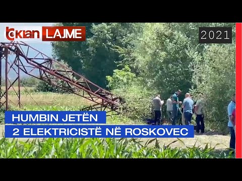 Humbin jeten 2 elektriciste ne Roskovec | Lajme - News