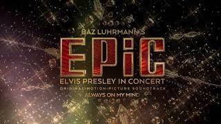Elvis Presley - Always On My Mind (EPiC Version - Official Audio)