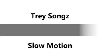 Trey Songz- Slow Motion (HQ Audio)