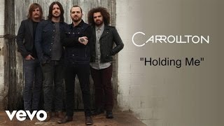 Carrollton - Holding Me (Lyric Video)