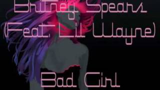 Britney Spears (Feat. Lil Wayne) - Bad Girl