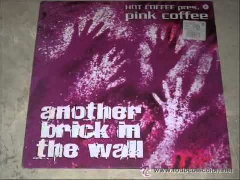 HOT COFFEE PRESENTS PINK COFFEE -ANOTHER BRICK IN THE WALL(CLUB MIX)2002