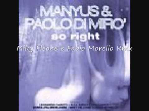 Manyus e Paolo Di Miro'- So Right - (Miky Falcone e Fabio Morello Rmx)
