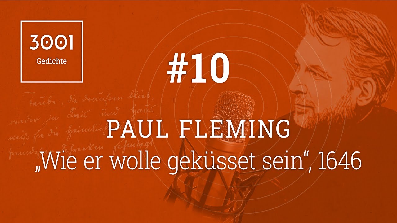 Paul Fleming Wie er wolle geküsset sein - Lesung, Text & Erläuterung i.d. Beschreibung.