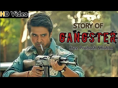 STORY OF A GANGSTER - Sree Prakash Shukla New Gangster Song UP ka don