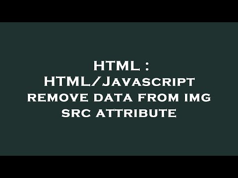 Htmljavascript Remove Data From Img Src Attribute