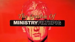 The Genius of Ministry &quot;Filth Pig&quot;