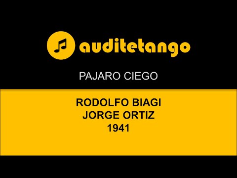 PAJARO CIEGO - RODOLFO BIAGI - JORGE ORTIZ - 1941 - TANGO CANTATO