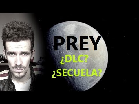 PREY : SE AVECINA UN ¿ DLC? , ¿SECUELA? LUNAR - Debate / opinión.