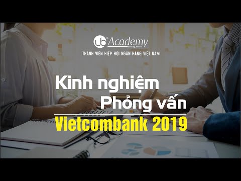 Kinh nghiệm Phỏng vấn Vietcombank 2019