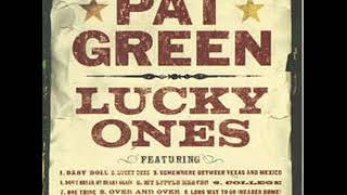 Pat Green ~ Don&#39;t Break My Heart Again
