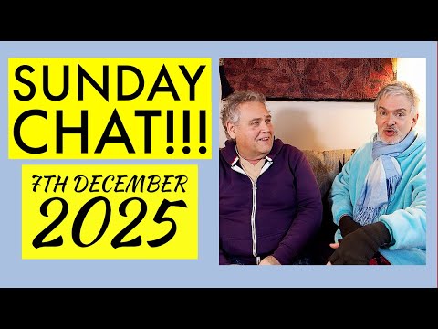Sunday Chat!!!  7th December 2025