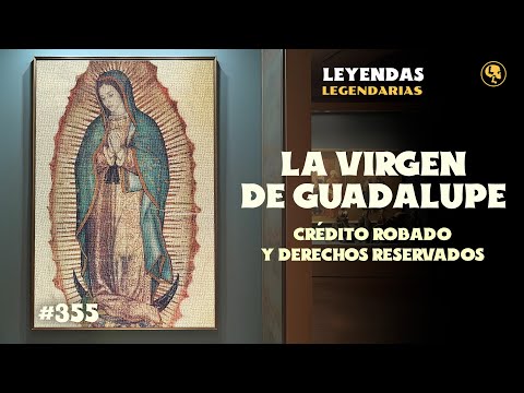 E355: La Virgen de Guadalupe: Crédito Robado y Derechos Reservados (con: Meny Sáenz)