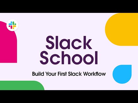 Slack School | Build Your First Slack Workflow