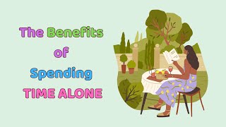 The Benefits of Spending Time Alone | Level A2 | English shadowing